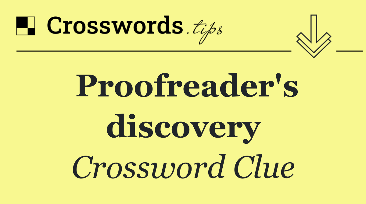 Proofreader's discovery