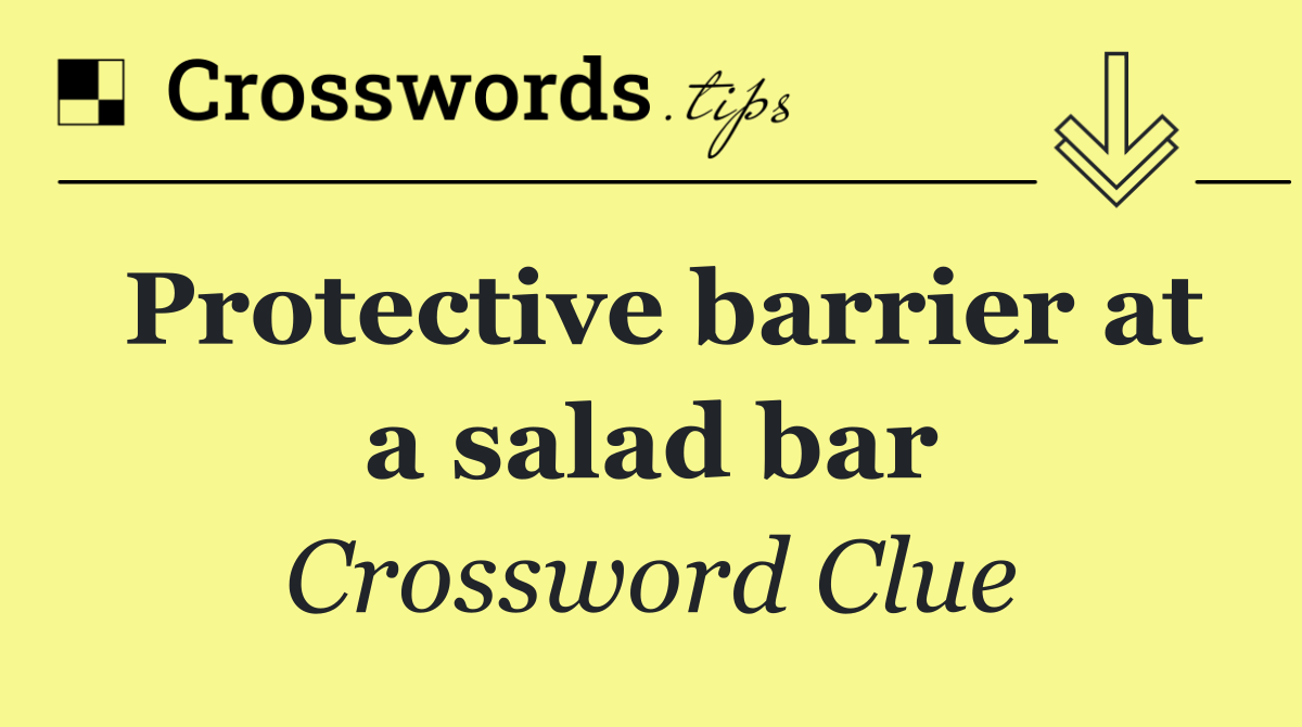 Protective barrier at a salad bar