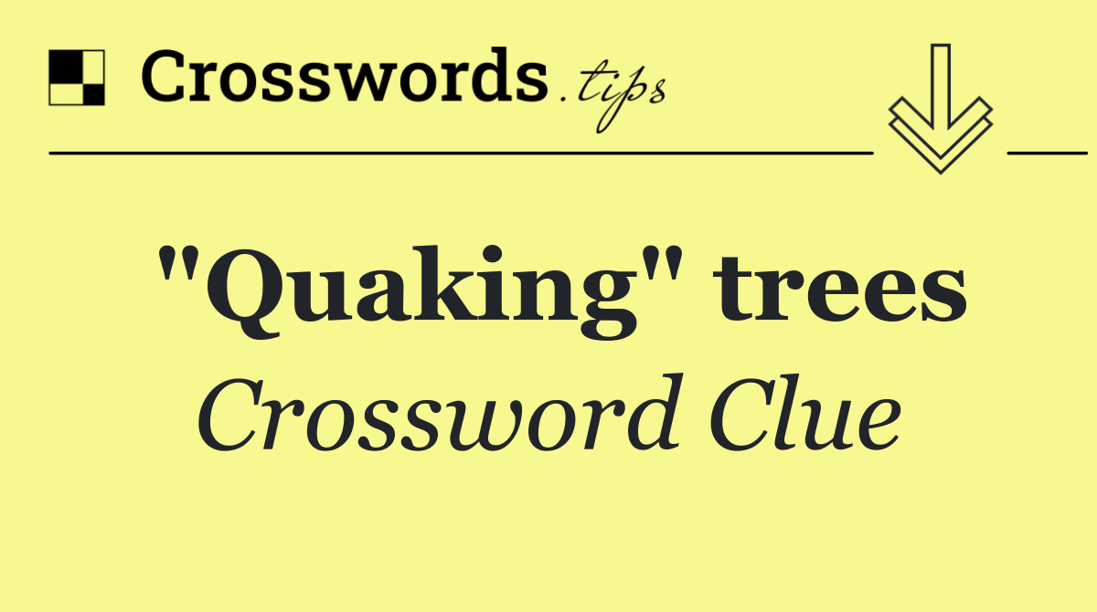 "Quaking" trees