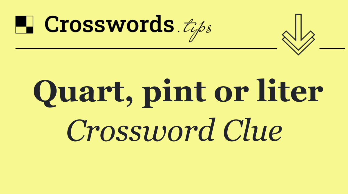 Quart, pint or liter