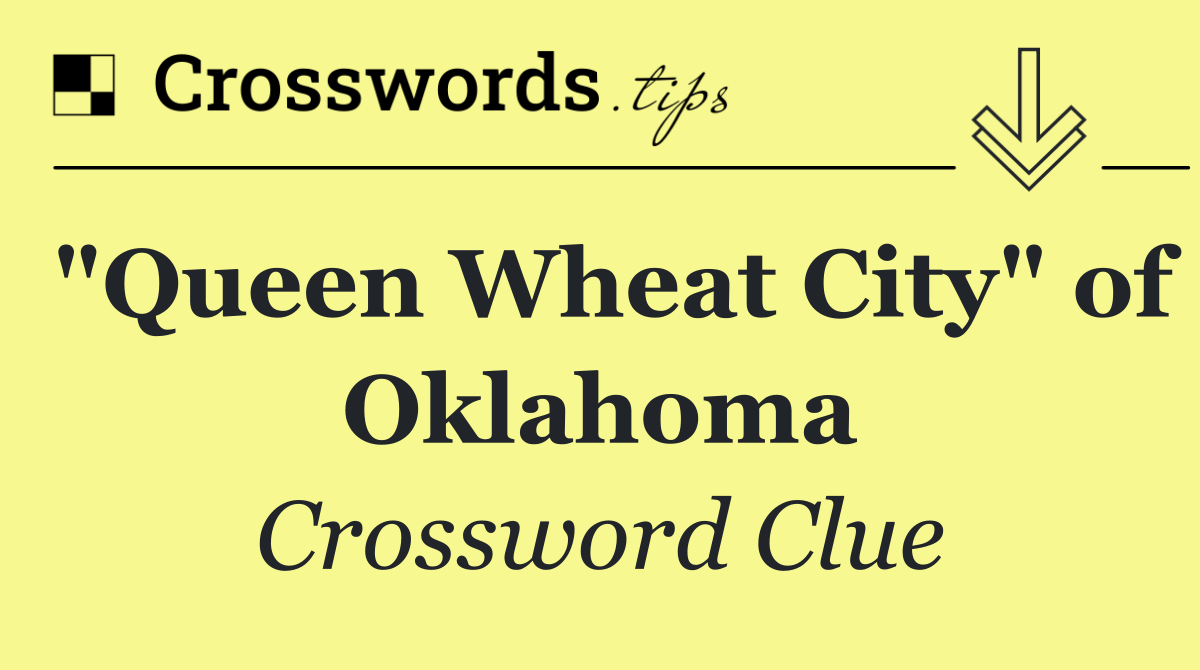 "Queen Wheat City" of Oklahoma