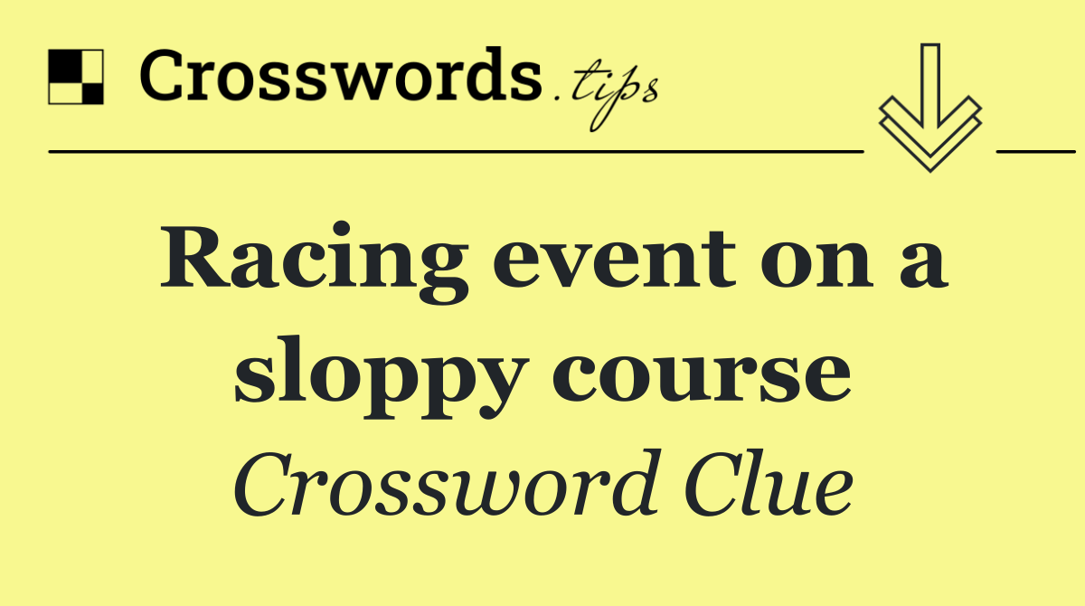 Racing event on a sloppy course