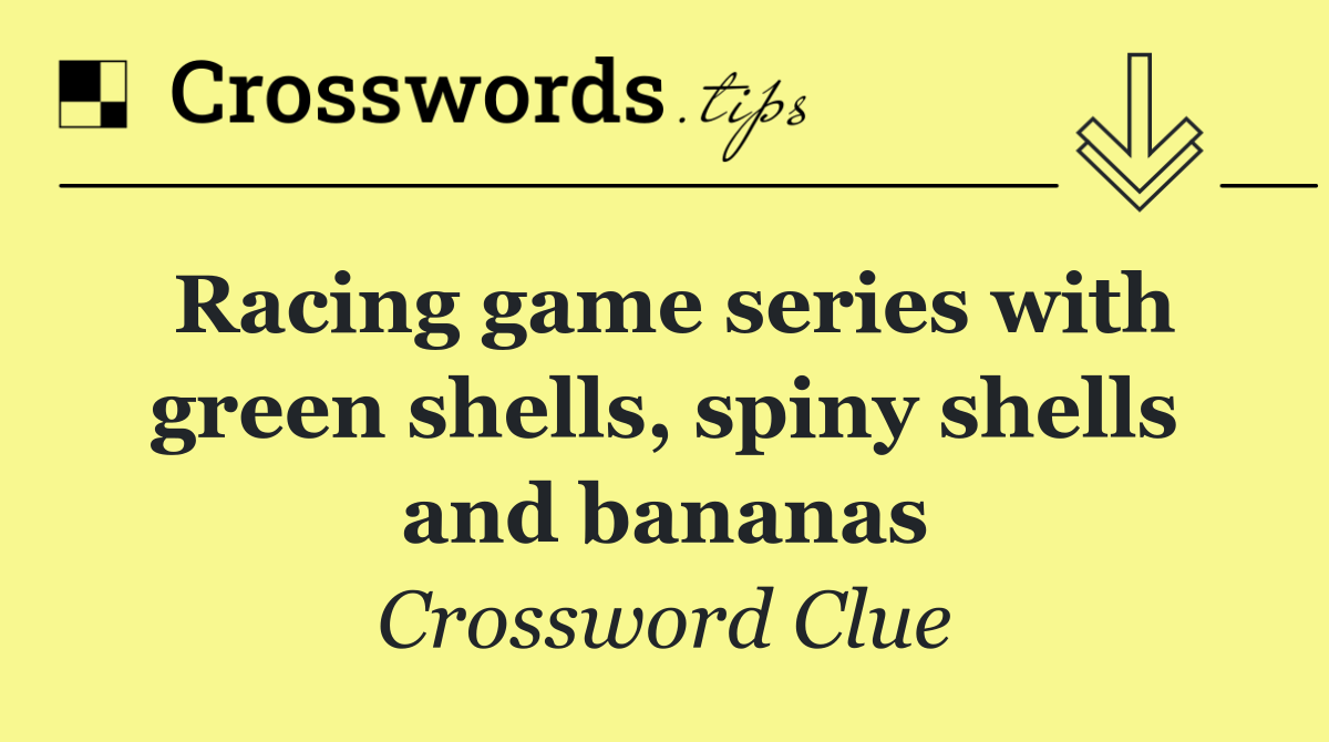 Racing game series with green shells, spiny shells and bananas