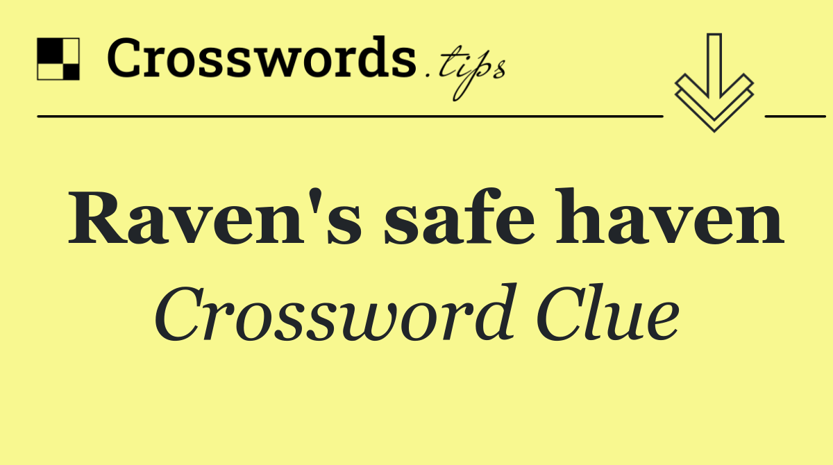 Raven's safe haven