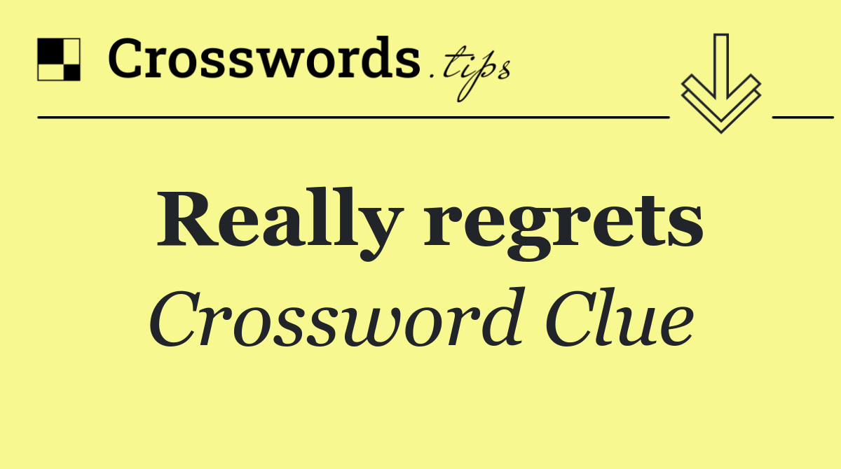 Really regrets