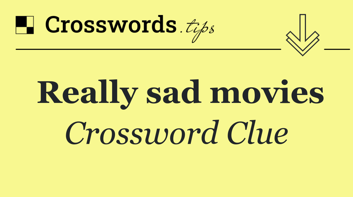 Really sad movies