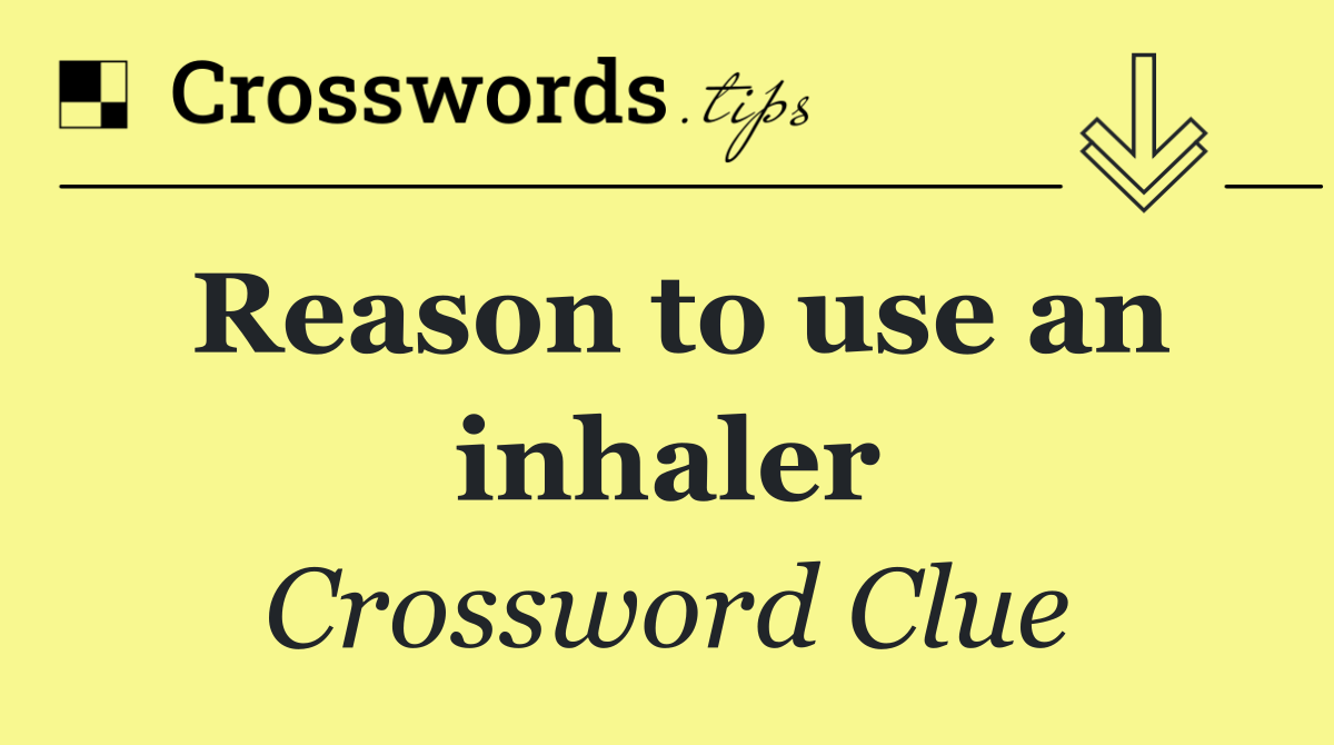 Reason to use an inhaler