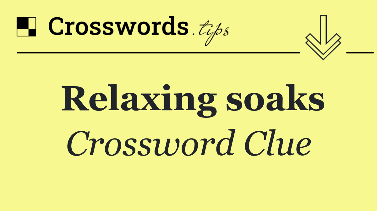 Relaxing soaks