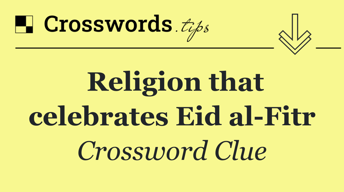 Religion that celebrates Eid al Fitr