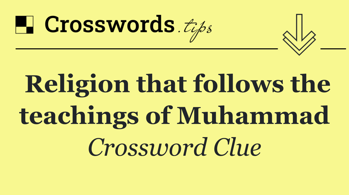 Religion that follows the teachings of Muhammad