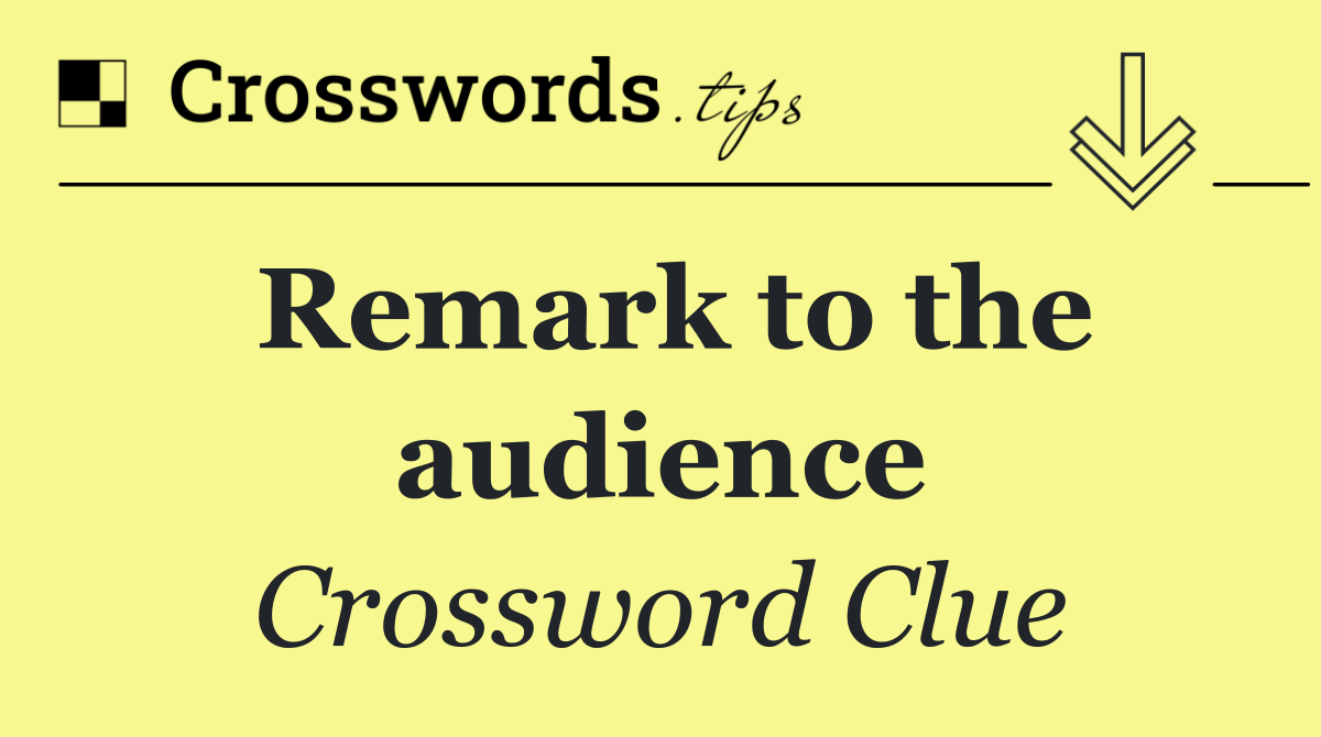 Remark to the audience
