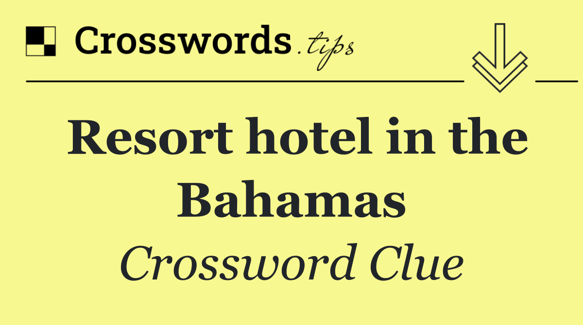 Resort hotel in the Bahamas