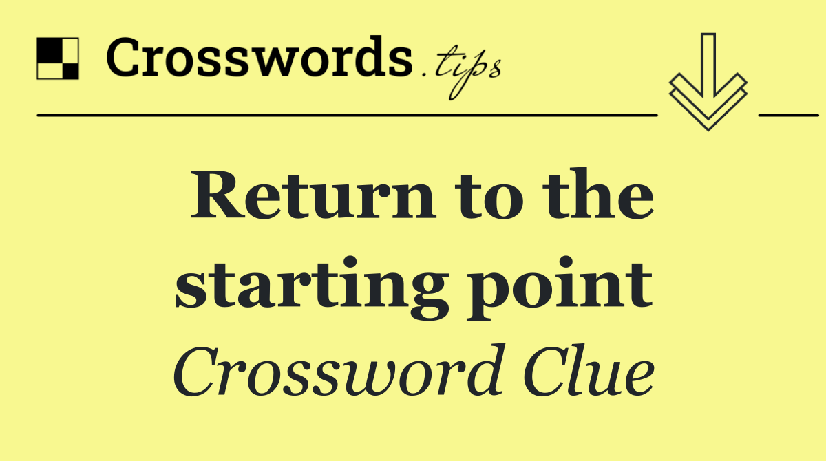 Return to the starting point