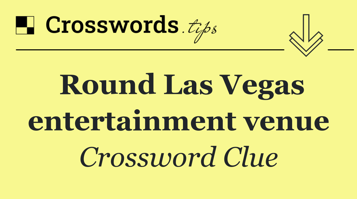 Round Las Vegas entertainment venue