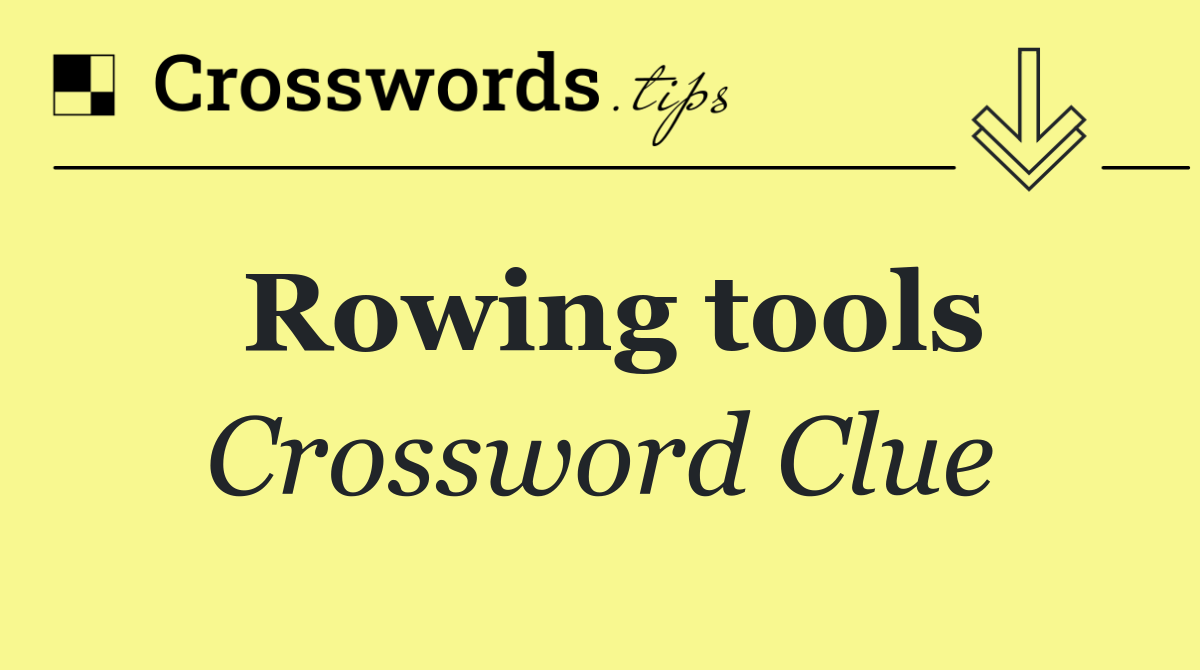 Rowing tools