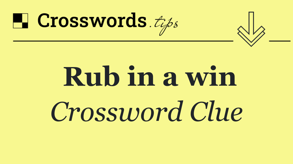 Rub in a win