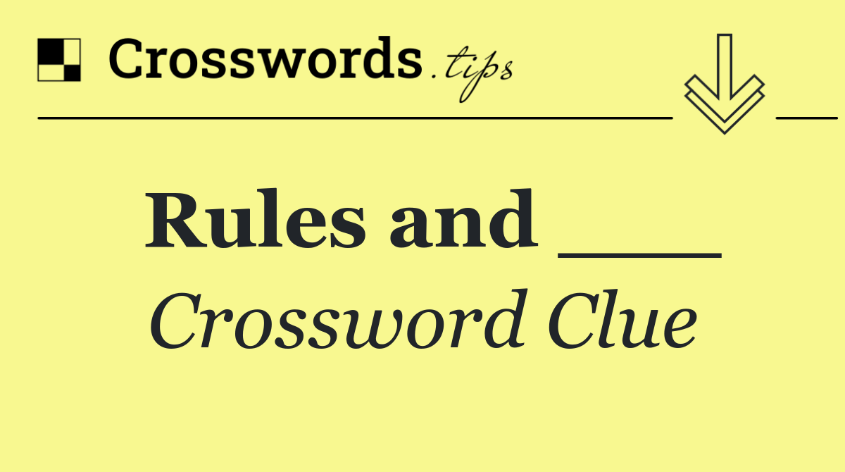 Rules and ___