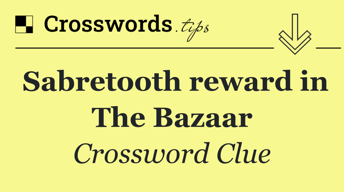 Sabretooth reward in The Bazaar