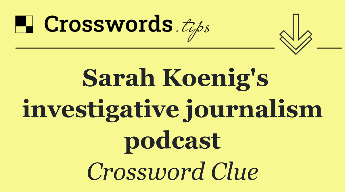 Sarah Koenig's investigative journalism podcast
