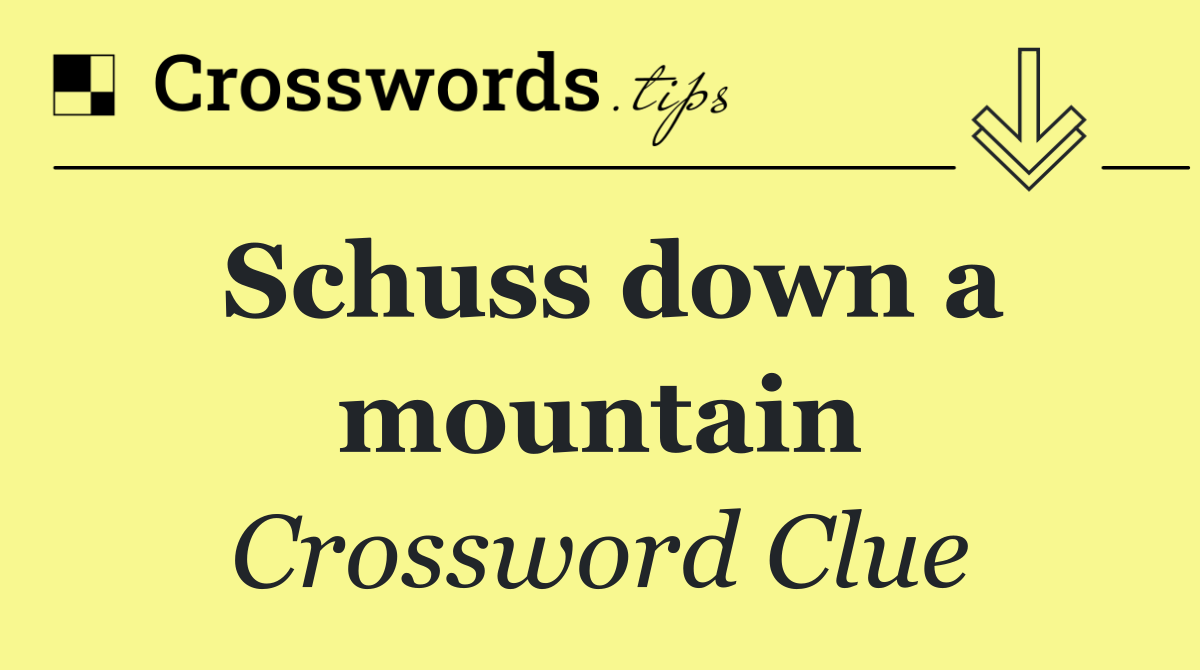 Schuss down a mountain