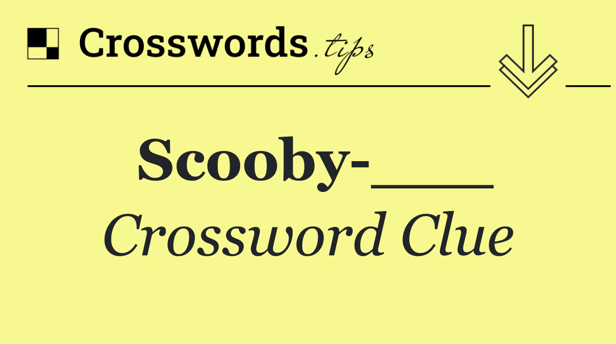Scooby ___