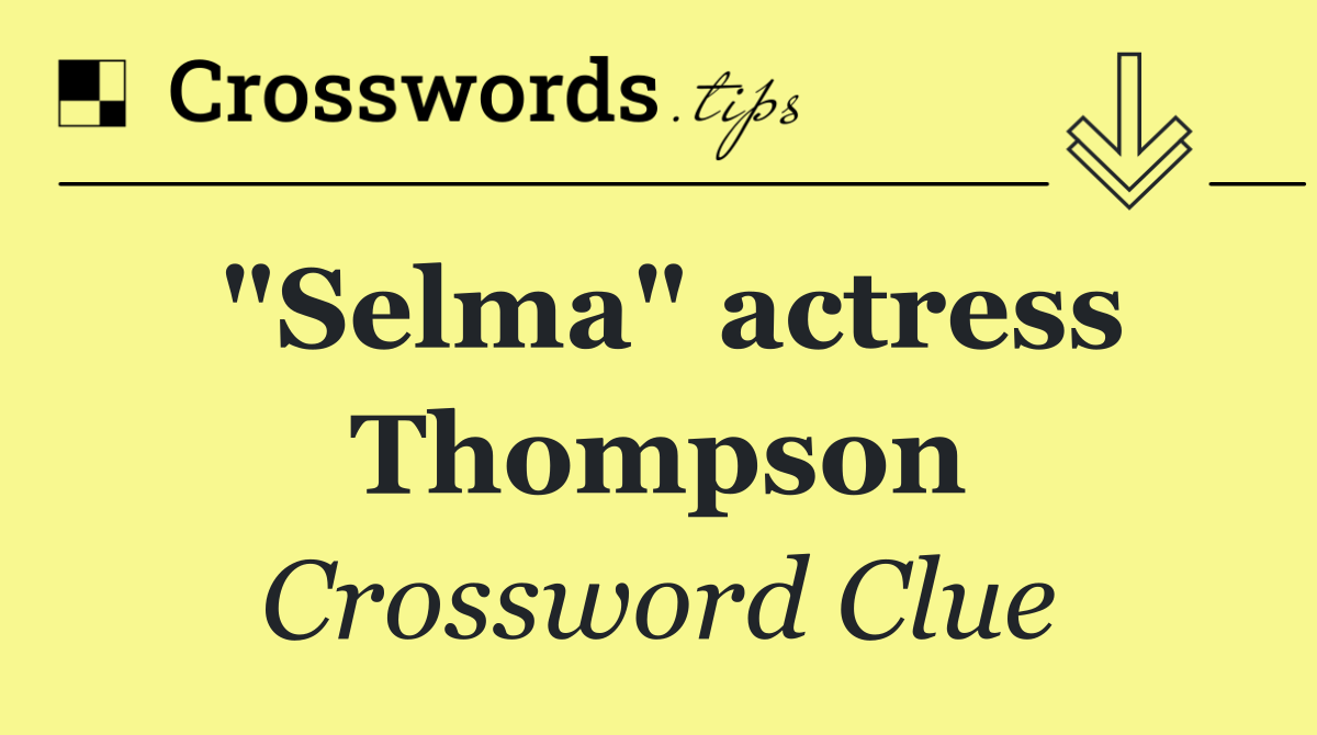 "Selma" actress Thompson