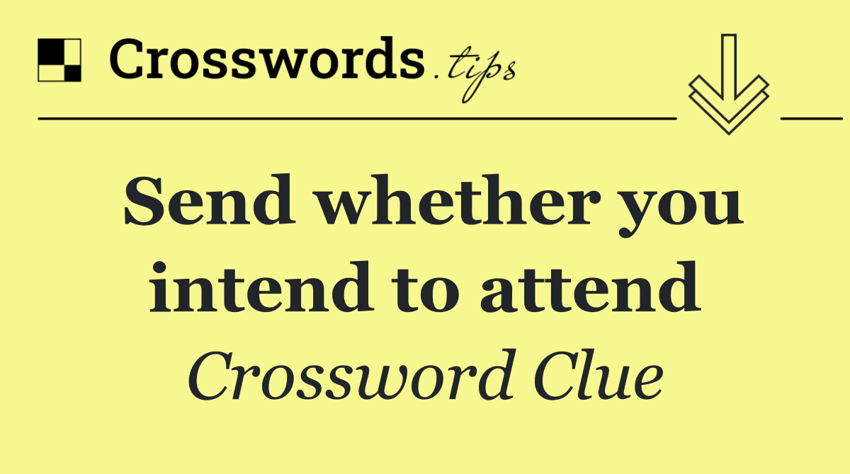 Send whether you intend to attend