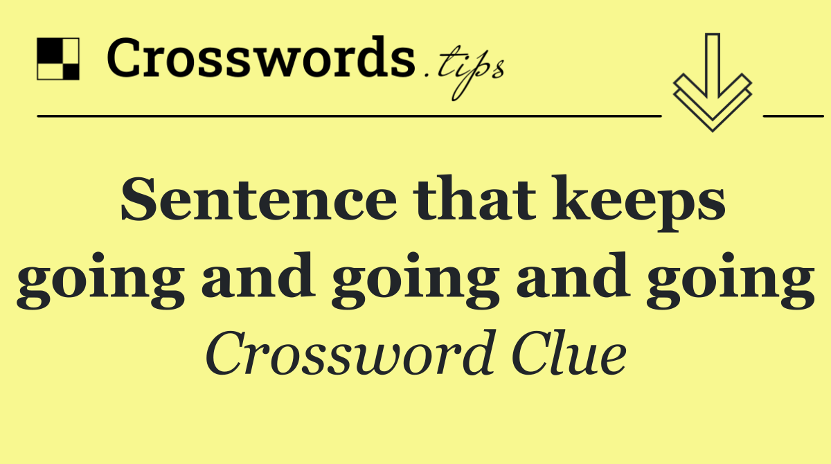Sentence that keeps going and going and going