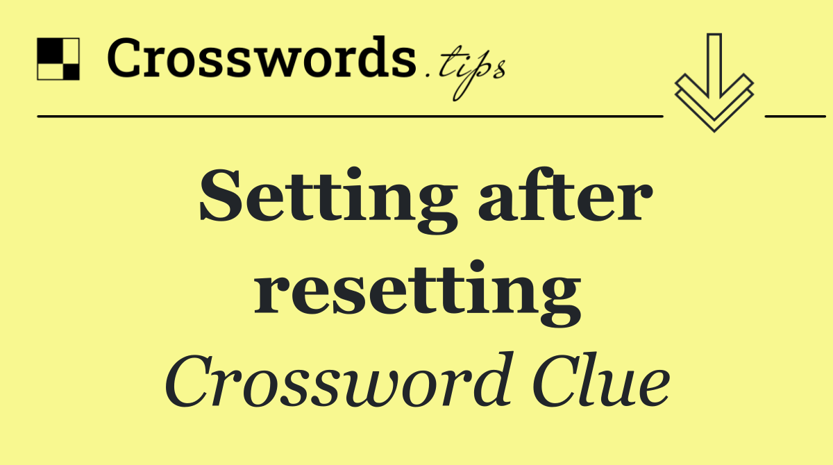 Setting after resetting