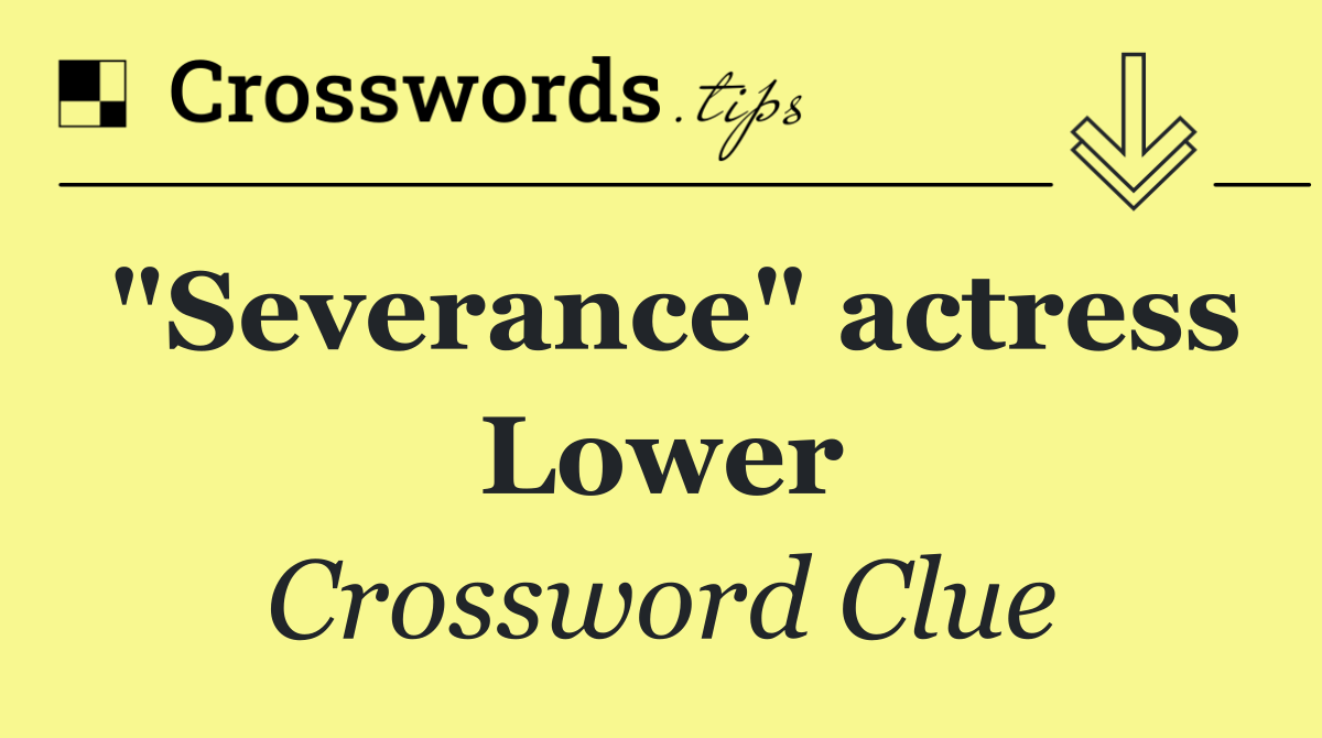"Severance" actress Lower
