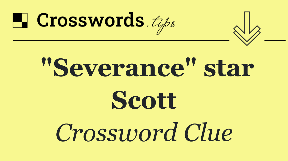 "Severance" star Scott
