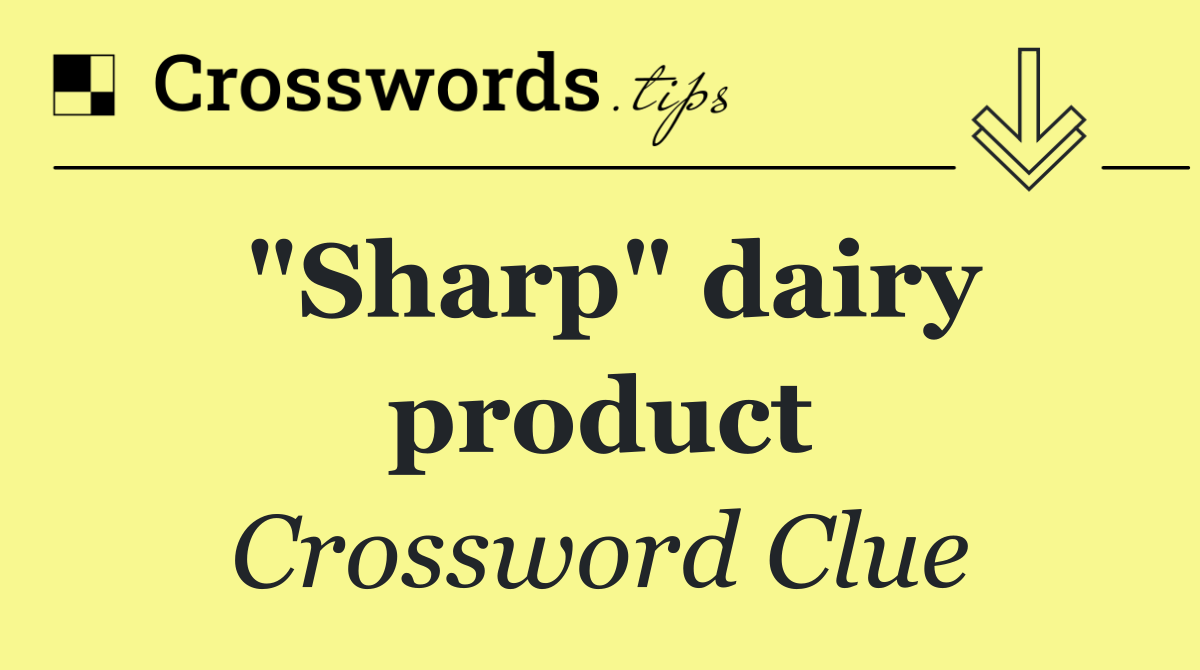 "Sharp" dairy product