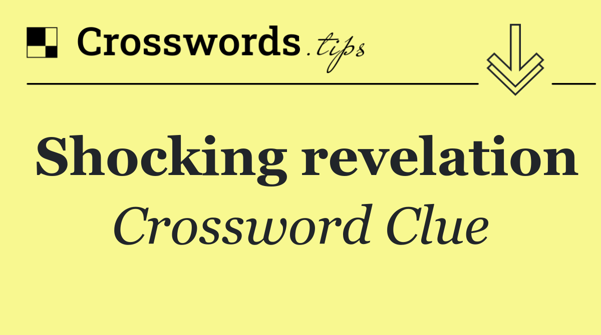 Shocking revelation