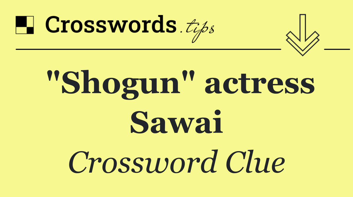 "Shogun" actress Sawai