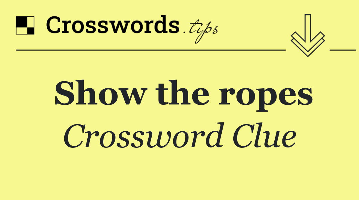 Show the ropes