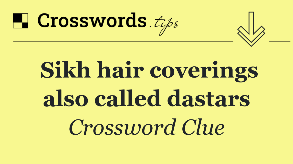 Sikh hair coverings also called dastars