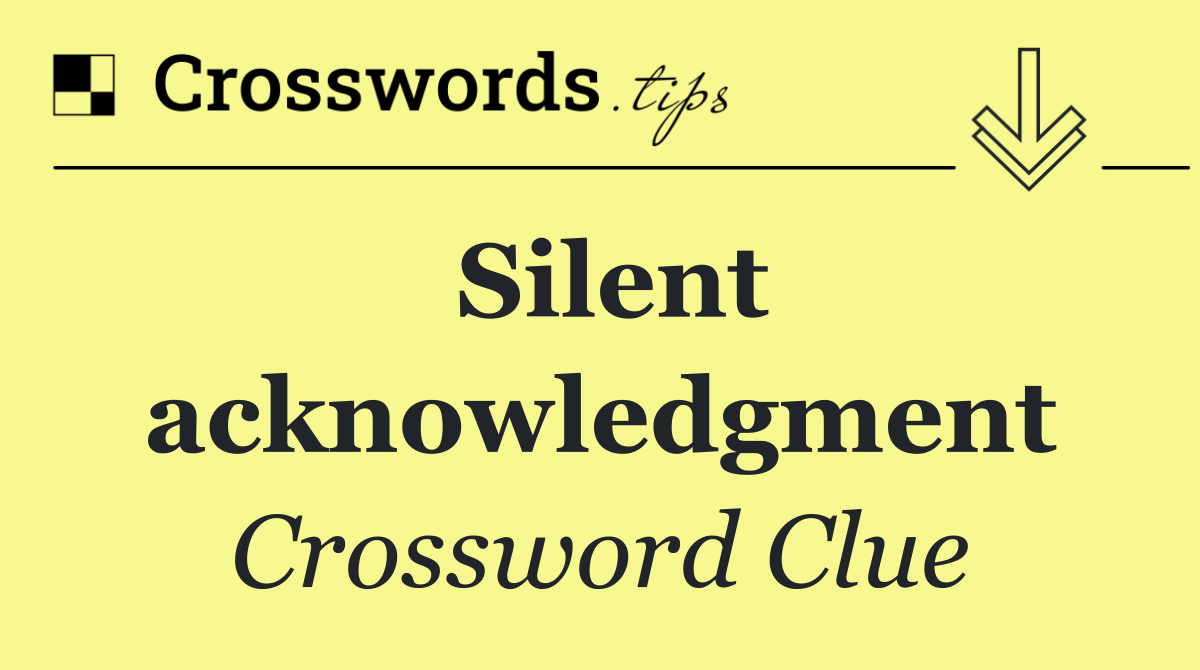 Silent acknowledgment
