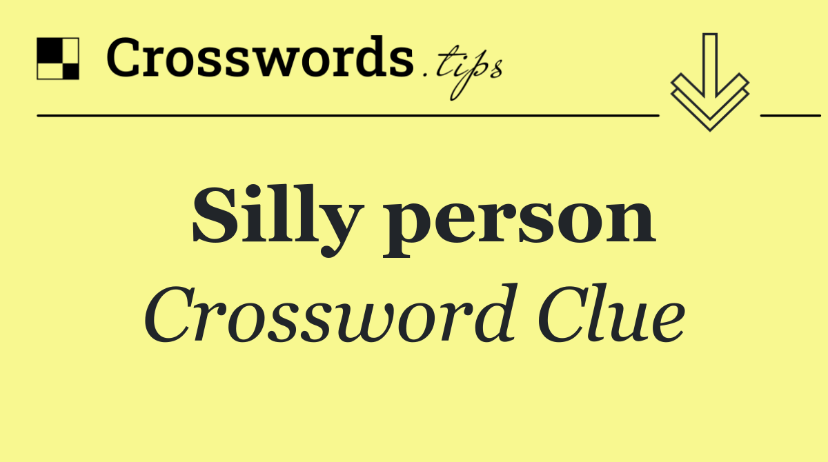 Silly person