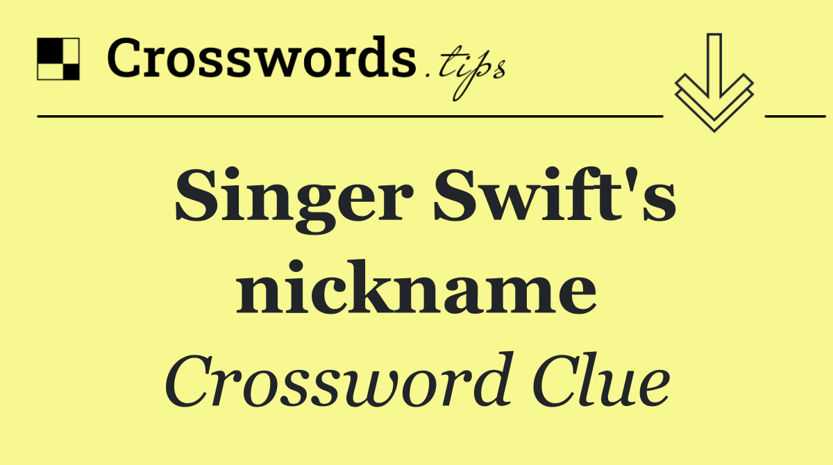 Singer Swift's nickname