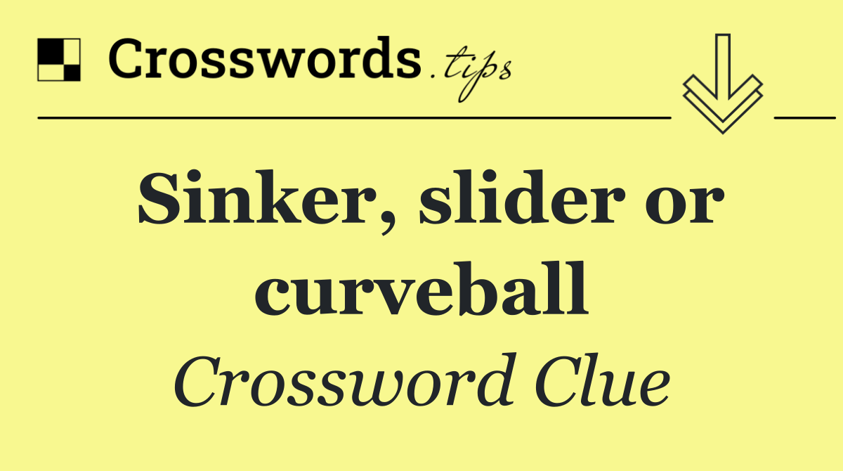 Sinker, slider or curveball