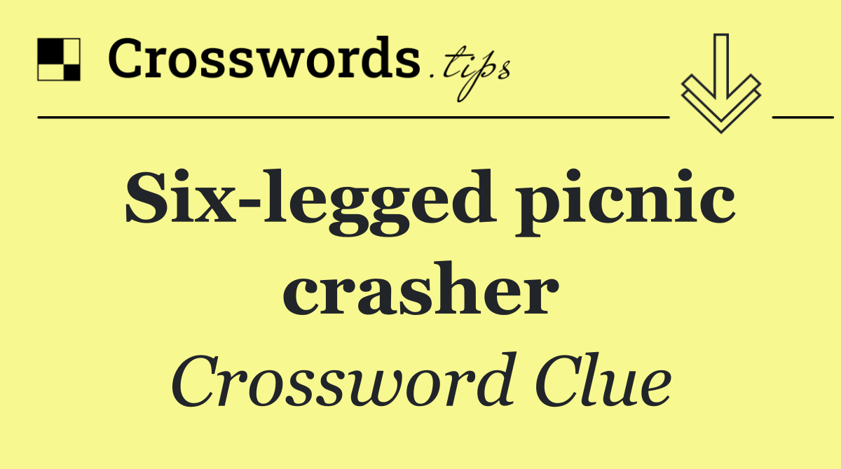 Six legged picnic crasher