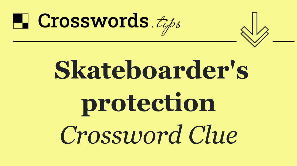 Skateboarder's protection