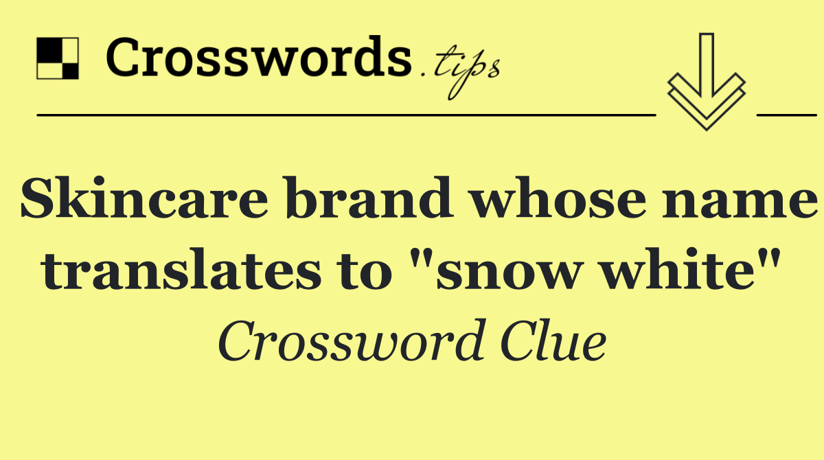 Skincare brand whose name translates to "snow white"