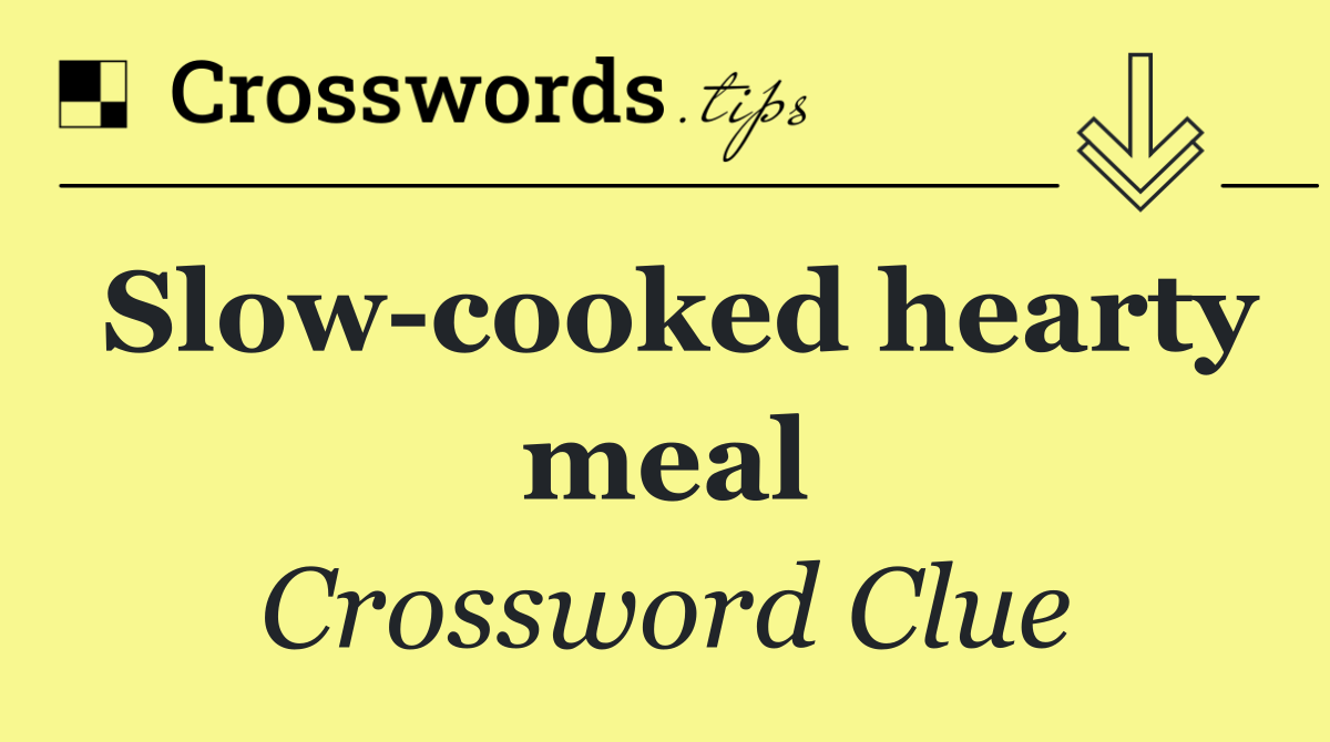 Slow cooked hearty meal