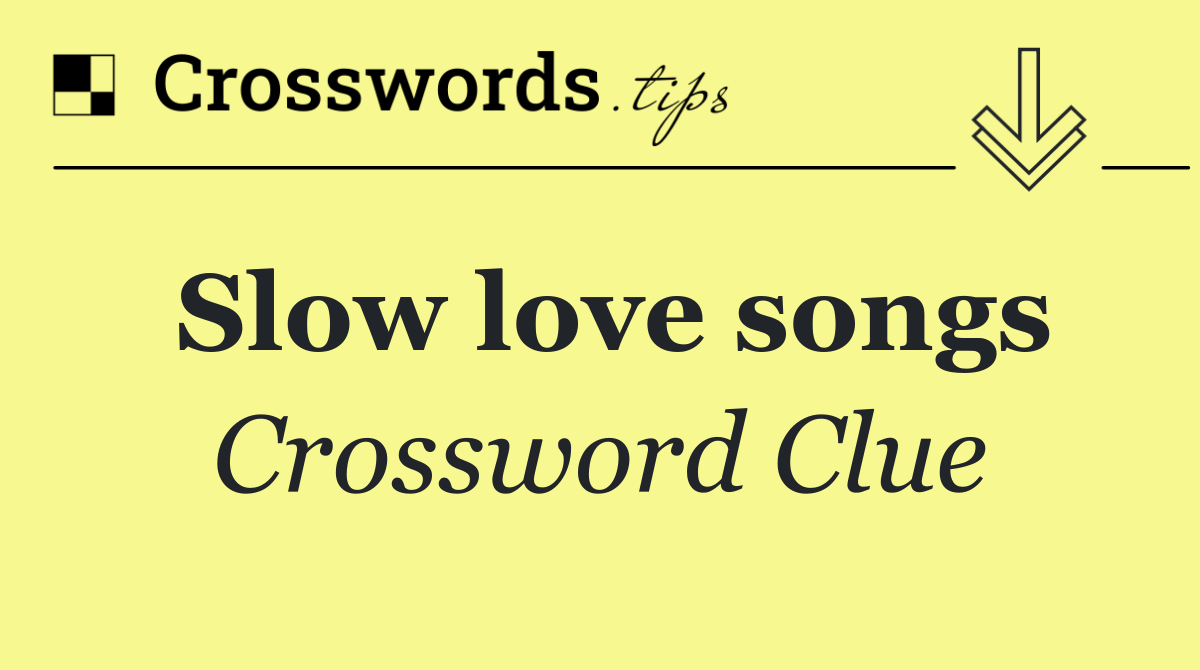 Slow love songs