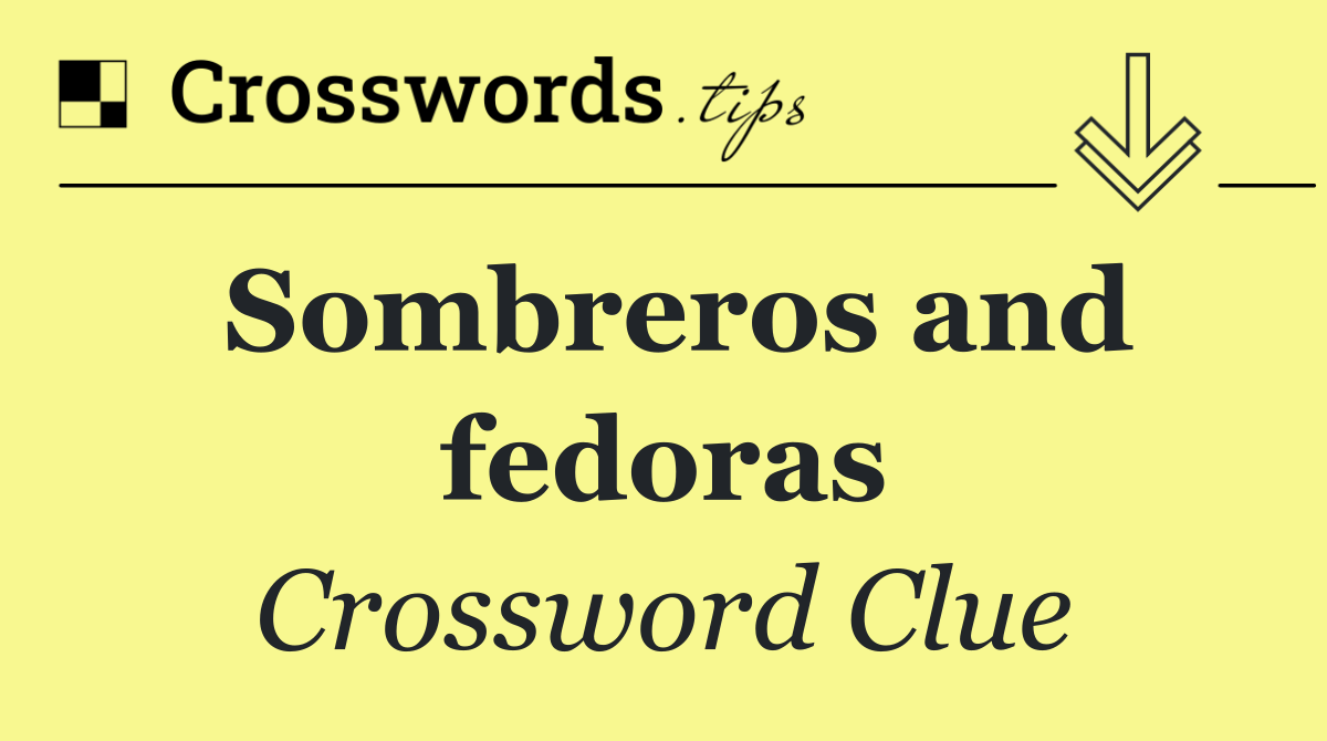Sombreros and fedoras