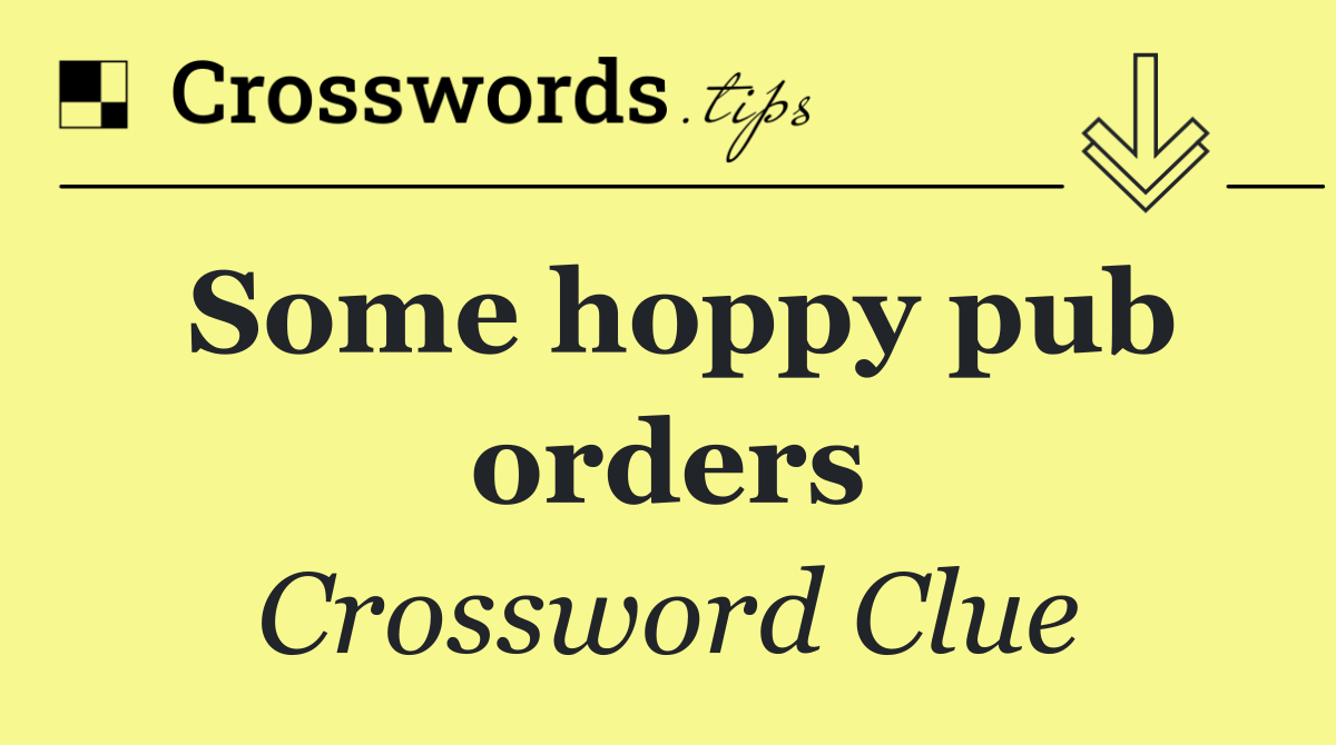 Some hoppy pub orders