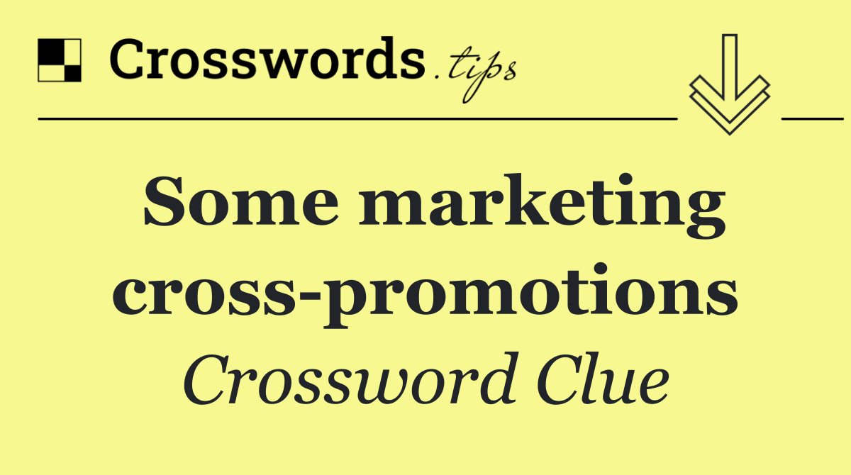 Some marketing cross promotions