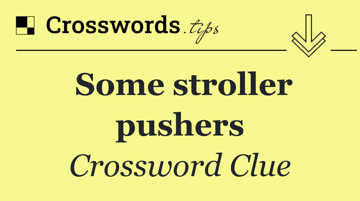 Some stroller pushers