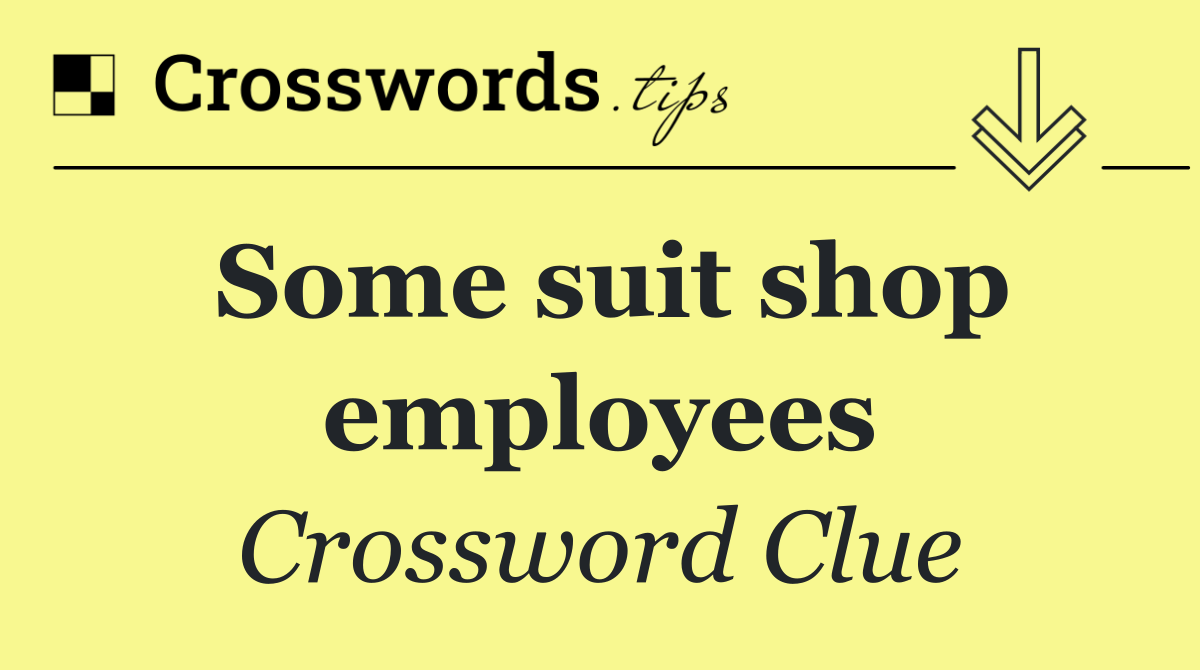 Some suit shop employees